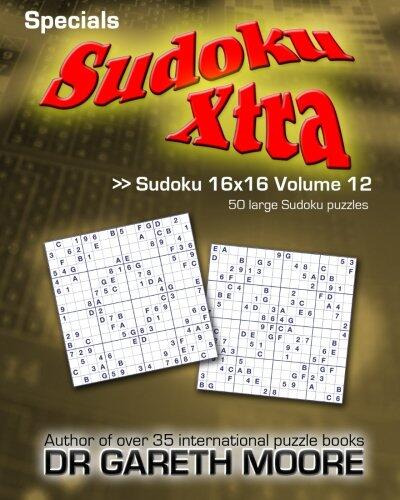 Sudoku 16x16 Volume 12: Sudoku Xtra Specials