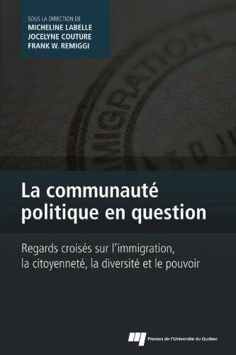 La communauté politique en question: Regards croisés sur l'immigration, la citoyenneté, la diversité et le pouvoir