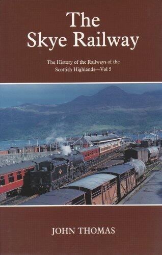 The History of the Railways of the Scottish Highlands