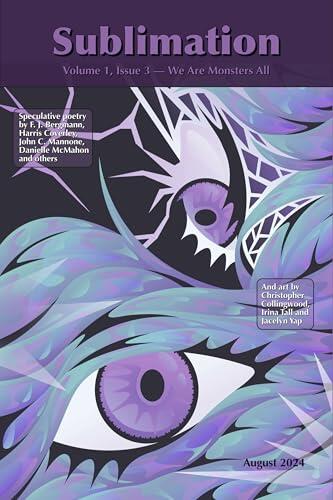 Sublimation: Volume 1, Issue 3, August 2024 — We Are Monsters All