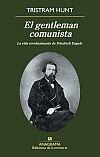 El gentleman comunista: La vida revolucionaria de Friedrich Engels