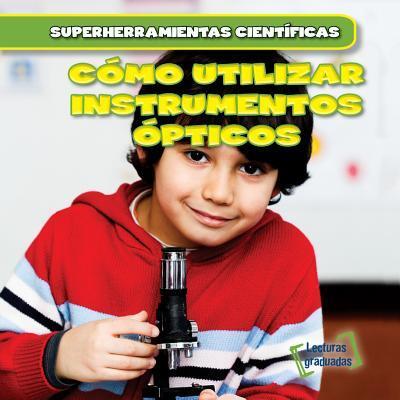 Cómo Utilizar Instrumentos Ópticos