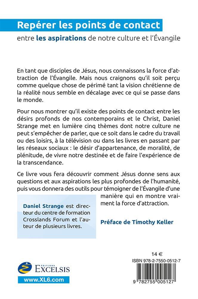 La force d'attraction de la foi chrétienne: Repérer les points de contact entre les aspirations de notre culture et l'Évangile