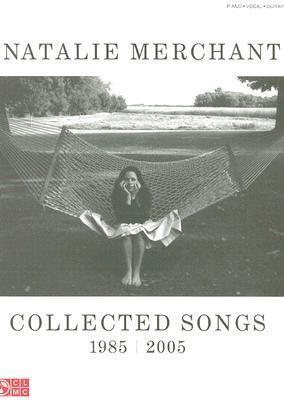 Natalie Merchant - Collected Songs, 1985-2005 Piano, Vocal and Guitar Chords