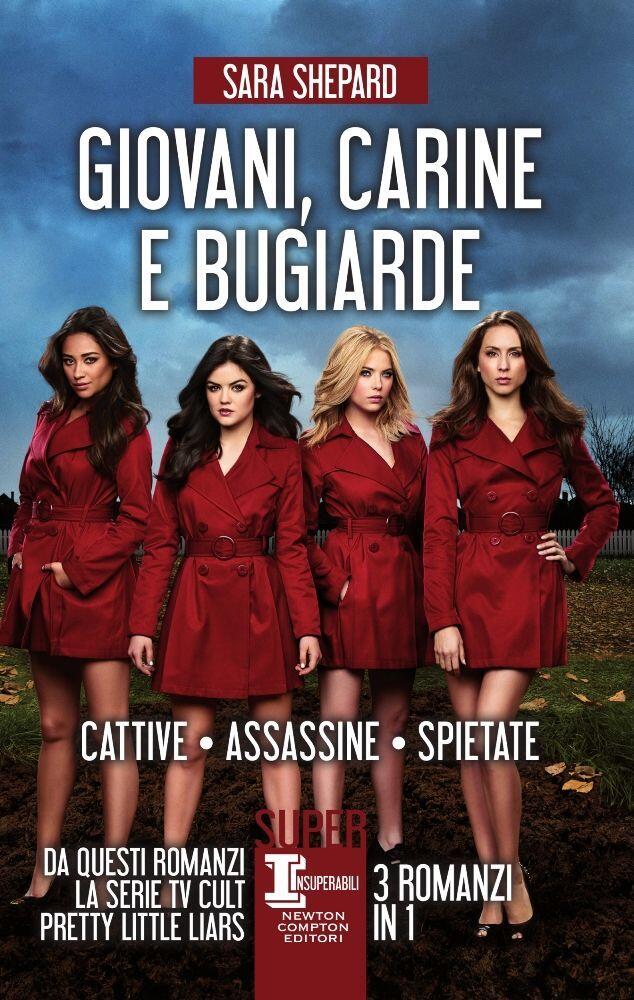 Giovani carine e bugiarde. Cattive - Assassine - Spietate