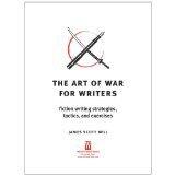 The Art of War for Writers: Fiction Writing Strategies, Tactics, and Exercises