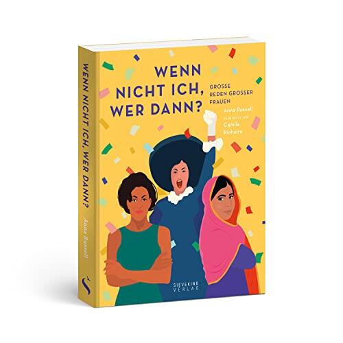 Wenn nicht ich, wer dann?: Große Reden großer Frauen