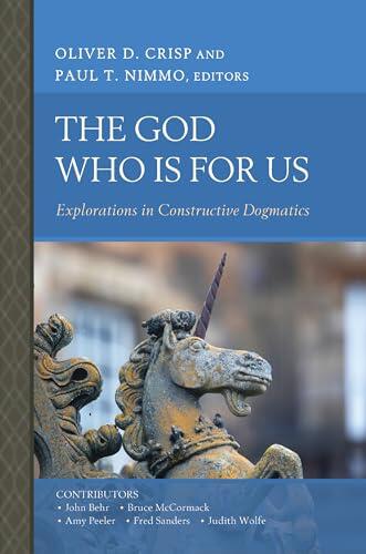 The God Who Is for Us: Explorations in Constructive Dogmatics