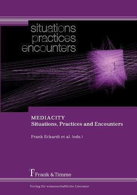 MEDIACITY: Situations, Practices and Encounters
