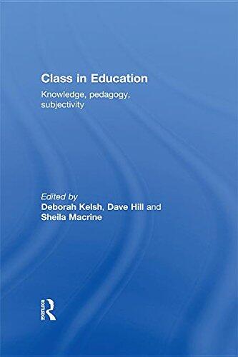 Class in Education: Knowledge, Pedagogy, Subjectivity: Knowledge, Pedagogy, Subjectivity