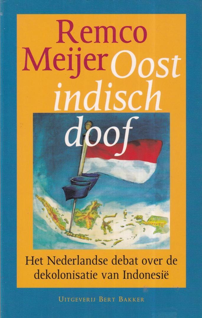 Oostindisch doof: het Nederlandse debat over de dekolonisatie van Indonesië