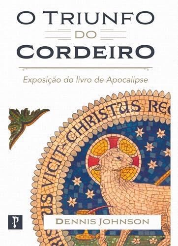 O triunfo do Cordeiro: Exposição do livro de Apocalipse