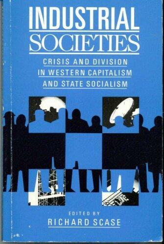 Industrial Societies: Crisis and Division in Western Capitalism and State Socialism