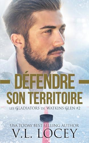 Défendre son territoire (Les Gladiators de Watkins Glen #2)