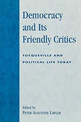 Democracy and Its Friendly Critics: Tocqueville and Political Life Today