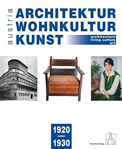 Architektur Wohnkultur Kunst Austria (Architecture Living Culture Art Austria) 1920-1930 [English/german]