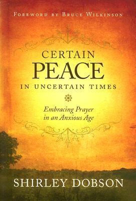 Certain Peace in Uncertain Times: Embracing Prayer in an Anxious Age