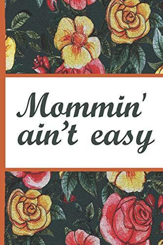 Flower Bloom: Mommin Aint Easy Mom Watercolor Rose Flower Bloom Vintage Foral Dotted Bullet Notebook Journal Dot Grid Planner Organizer 6x9 Inspirational Gifts for Woman Nature Lovers Gentle Spirits