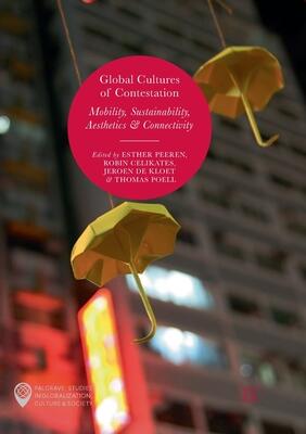 Global Cultures of Contestation: Mobility, Sustainability, Aesthetics & Connectivity