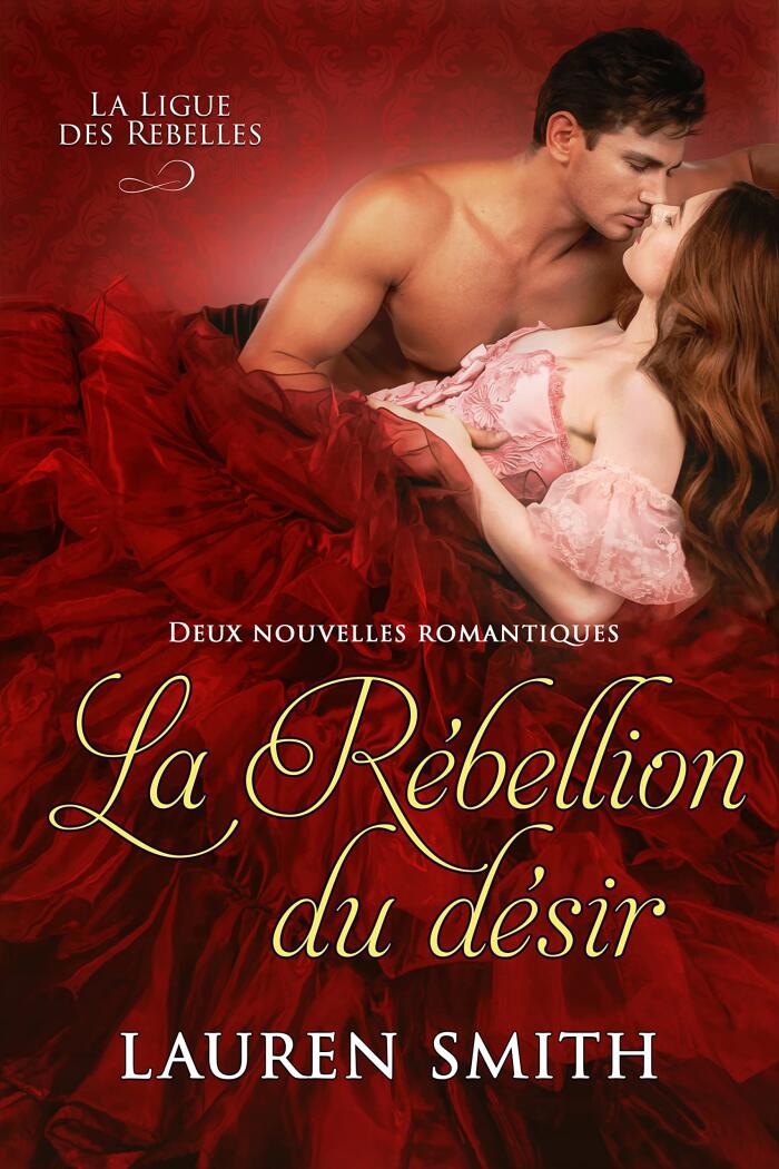 La Rébellion du désir: Deux nouvelles romantiques