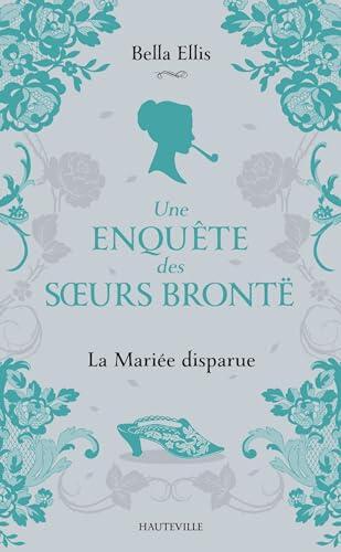 Une Enquête des Sœurs Brontë (T1): La Mariée Disparue