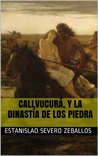 Callvucurá, y la Dinastía de los Piedra