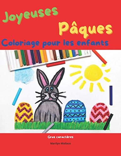 Coloriage pour les enfants: Joyeuses Pâques: Le meilleur livre de coloriage pour les enfants. Amusez-vous avec les formes, les lettres, les couleurs. ... un alphabet de Pâques et de