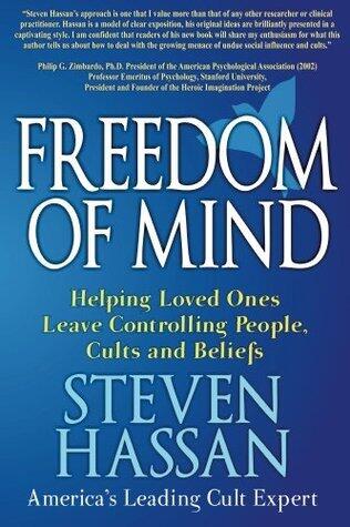 Freedom of Mind: Helping Loved Ones Leave Controlling People, Cults, and Beliefs