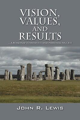 Vision, Values, and Results: A Roadmap to Business and Personal Success