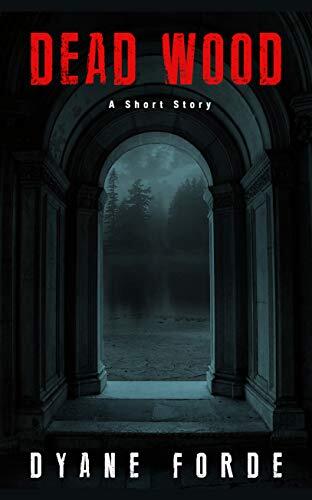 Dead Wood: A Short Story