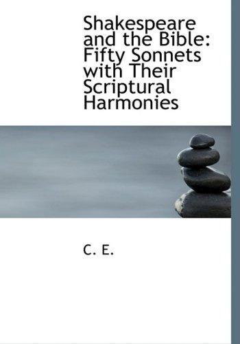 Shakespeare and the Bible (Fifty Sonnets With Their Scriptural Harmonies)