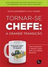 Tornar-se chefe: a grande transição: como consolidar o principal passo para uma carreira brilhante