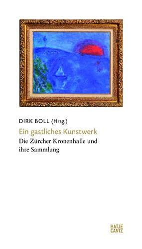 Ein gastliches Kunstwerk (German Edition): Die Zürcher Kronenhalle und ihre Sammlung