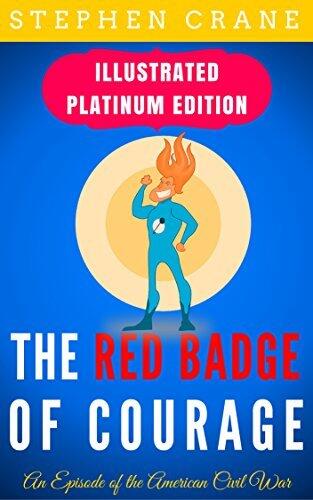 The Red Badge of Courage: Illustrated Platinum Edition