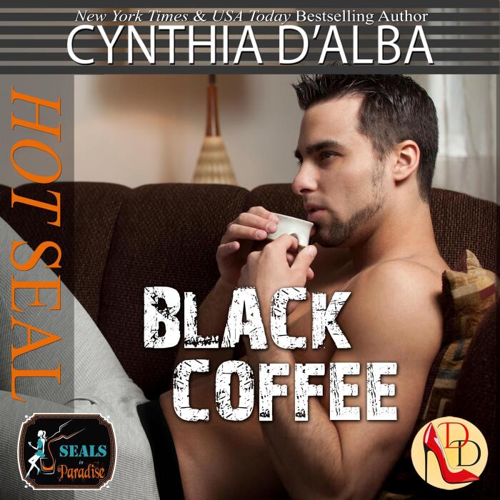 Hot SEAL, Black Coffee: Series Crossover - SEALs in Paradise/Dallas Debutantes/Grizzly Bitterroot Ranch