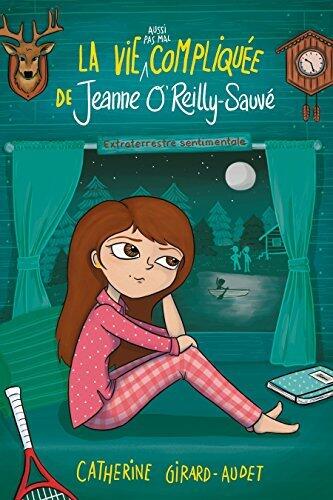 La vie (aussi pas mal) compliquée de Jeanne O'Reilly Sauvé