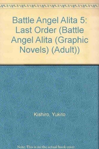 Battle Angel Alita 5: Last Order (Battle Angel Alita (Graphic Novels)