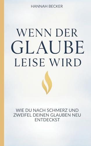 Wenn der Glaube leise wird: Wie du nach Schmerz und Zweifel deinen Glauben neu entdeckst