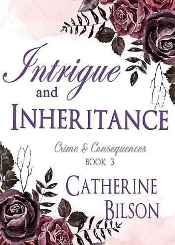 Intrigue and Inheritance: Crime and Consequences Book 3