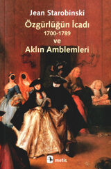 Özgürlüğün İcadı 1700-1789 ve Aklın Amblemleri