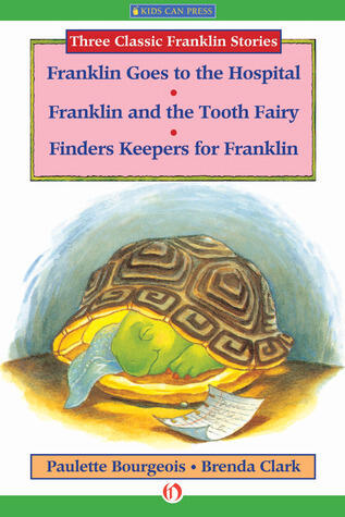Three Classic Franklin Stories Volume Four: Franklin Goes to the Hospital, Franklin and the Tooth Fairy, and Finders Keepers for Franklin