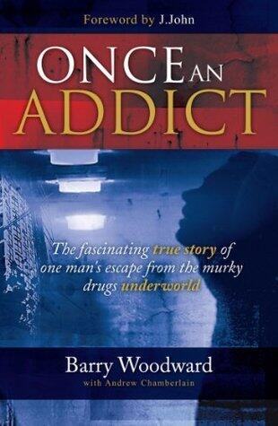 Once An Addict: The Fascinating True Story of One Man's Escape from the Murky Drugs Underworld