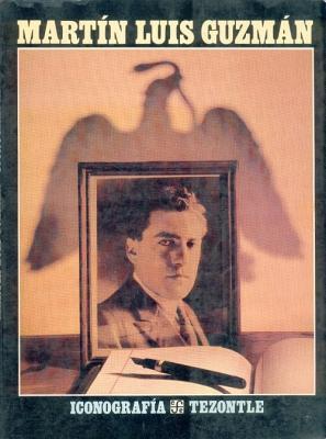 Martín Luis Guzmán : iconografía (Tezontle)