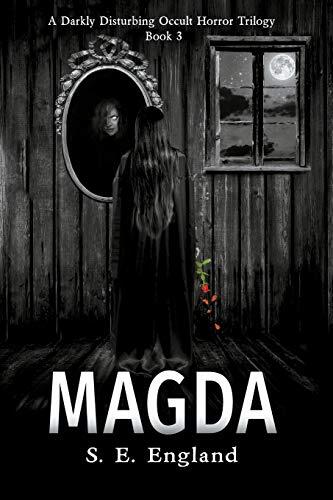 Magda: A Darkly Disturbing Occult Horror Trilogy (Book 3)