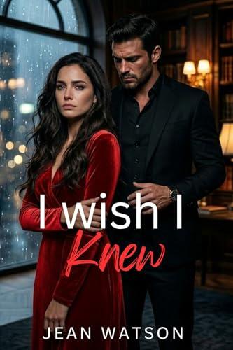 I wish I knew: A Billionaire Marriage in Crisis Romance of Divorce and Second chance at Love