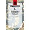 La Rhétorique antique (HU Langues et civilisations anciennes Latin et Grec)