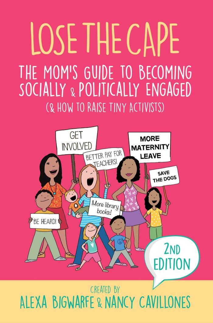 Lose the Cape vol 4, 2nd edition: The Mom's Guide to Becoming Socially & Politically Engaged