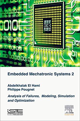 Embedded Mechatronic Systems, Volume 2: Analysis of Failures, Modeling, Simulation and Optimization