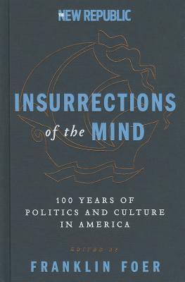 Insurrections of the Mind: 100 Years of Politics and Culture in America - Essays on Civil Rights, Communism, War, and the Women's Movement