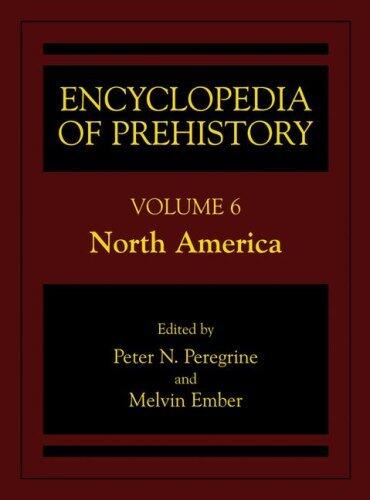 Encyclopedia of Prehistory, Vol. 6: North America